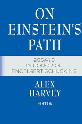 ON EINSTEINS PATH: ESSAYS IN HONOR OF ENGELBERT SCHUCKING By Alex Harvey *VG+*