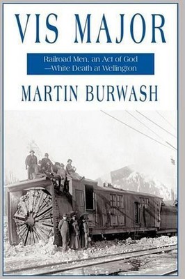 VIS Major: Railroad Men, an 'Act of God'-White Death at Wellington by Burwash Ma