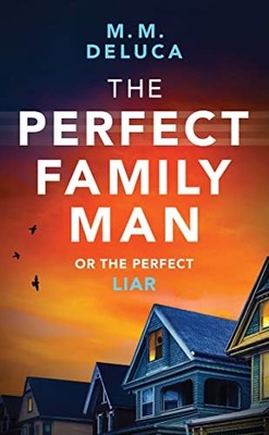 The Perfect Family Man - Mass Market Paperback By DeLuca, M M - VERY GOOD