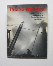 1895-1985 TAKING THE HEAT-90 Years Firefighting Paterson New Jersey-NJ-Rare 1st