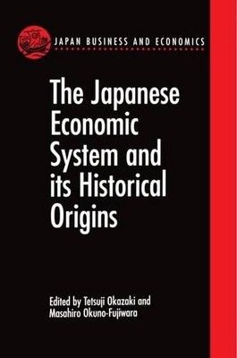 Masahiro Okuno- The Japanese Economic System and its Histori (Gebundene Ausgabe)