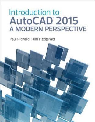 An Introduction to AutoCAD 2015 : A Modern Perspective by Jim Fitzgerald and...