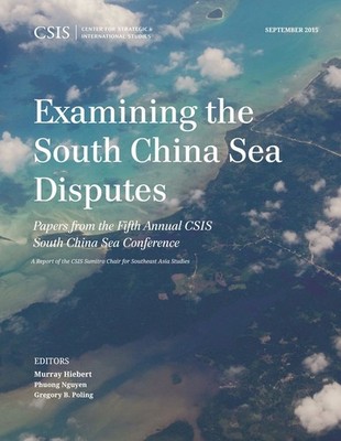 Examining The South China Sea Disputes: Papers From The Fift...