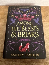 Among the Beasts and Briars By Ashley Poston Hardcover Signed By Author 1st Ed