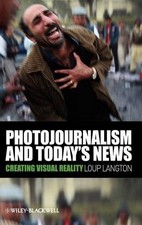 Photojournalism and Today s News   Creating V...
