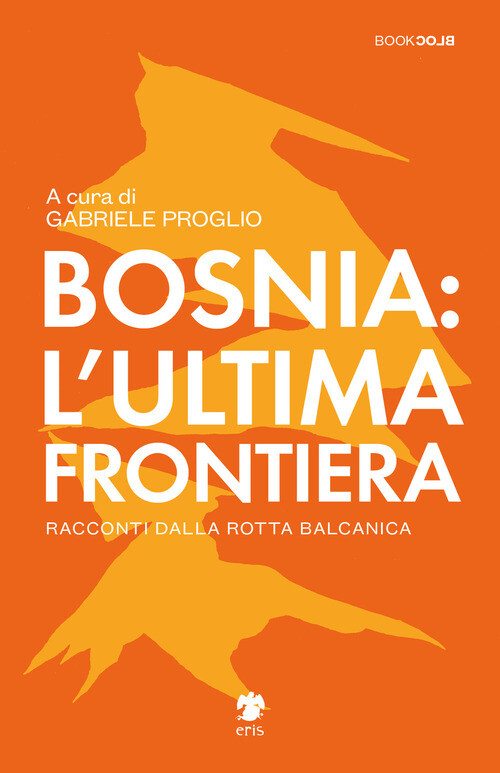 BOSNIA L'ULTIMA FRONTIERA PROGLIO G. (CUR.)