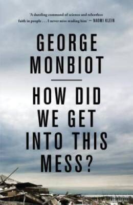 How Did We Get Into This Mess?: Politics, Equality, Nature - Paperback - GOOD
