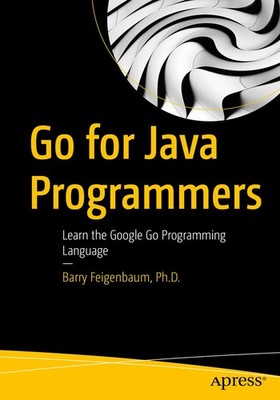 Go for Java Programmers: Learn the Google Go Programming Languag