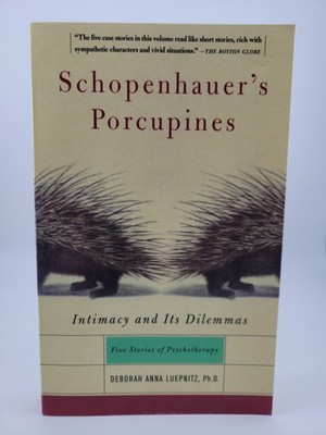 Schopenhauer's Porcupines: Intimacy And Its Dilemmas, 5 Stories Of Psychotherapy