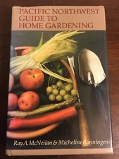 Pacific Northwest Guide to Home Gardening, HC Book, McNeilan, 1989