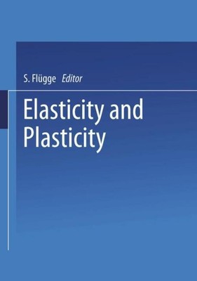 Elasticity and Plasticity / Elastizität und Plastizität Siegfried Flügge