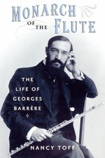 Monarch of the Flute The Life of Georges Barr...