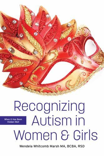 Recognizing Autism in Women and Girls : When It Has Been Hidden Well by ...