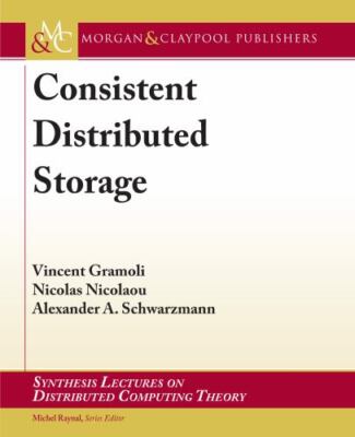 Consistent Distributed Storage (Synthesis Lectures on Distributed Computing Theo