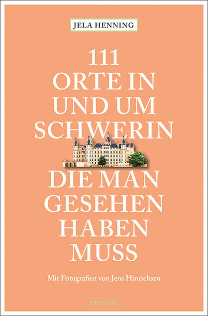 111 Orte In Und Um Schwerin, Die Man Gesehen Haben Muss | Jela Henning