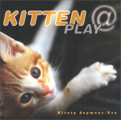Kitten @ Play By Kirsty Seymour-Ure NEW BOOK
