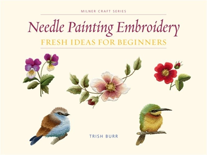 Needle Painting Embroidery: Fresh Ideas for Beginners (Paperback or Softback)