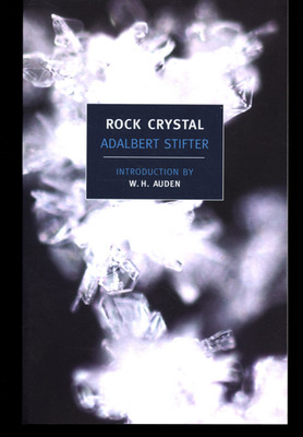 ADALBERT STIFTER ROCK CRYSTAL W.H. AUDEN  2008 NYRB VERY GOOD