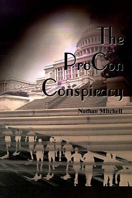 The ProCon Conspiracy By Nathan S Mitchell - New Copy - 9780595090907