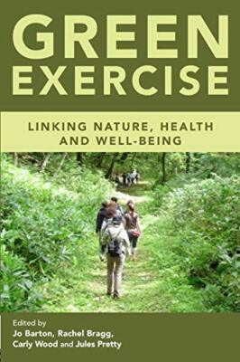 Green Exercise: Linking Nature, Health and Well-being by Jules Pretty, Jo ...