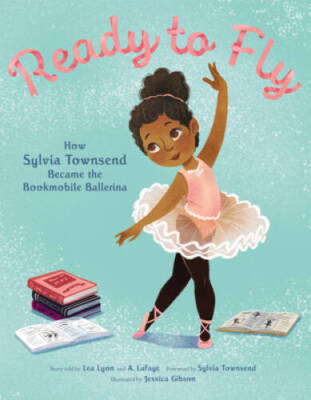 Ready to Fly: How Sylvia Townsend Became the Bookmobile Ballerina - GOOD