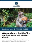 Benjamin Aimé Onambele Mvogo | ÖKotourismus Im Dja-Bio-SphäRenreservat...