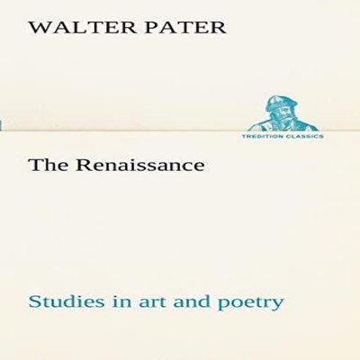The Renaissance studies in art and poetry Walter Pater Paperback
