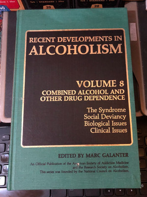 Recent Developments in ALCOHOLISM Vol. 8 Alcohol & Drug Dependence 1990 Galanter