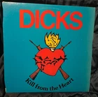 THE DICKS LP KILL FROM THE HEART 1st PRESS 1983 SST 017 Austin Texas Punk Rock