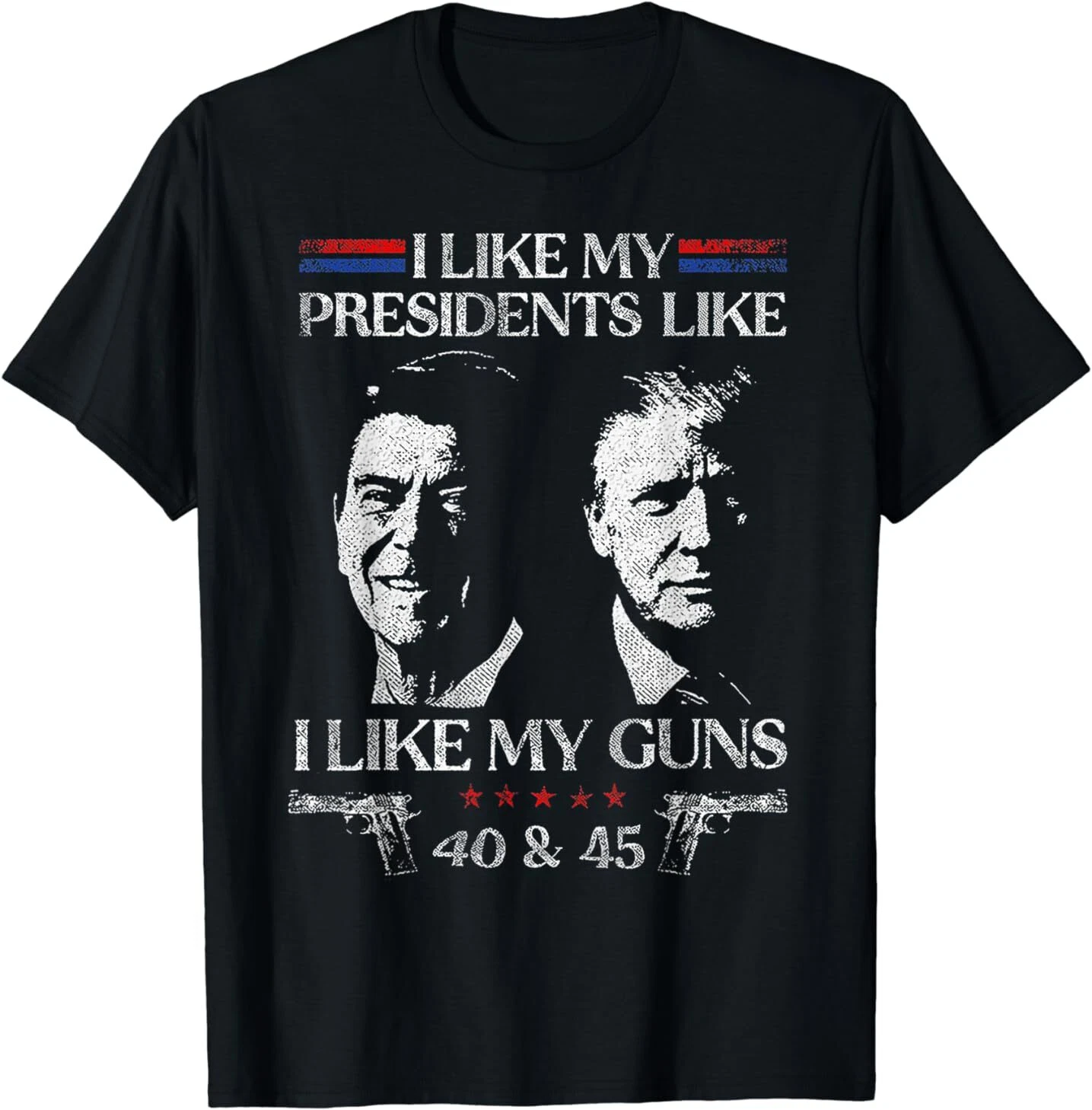 I Like My Presidents Like I Like My Guns 40 45 T-Shirt