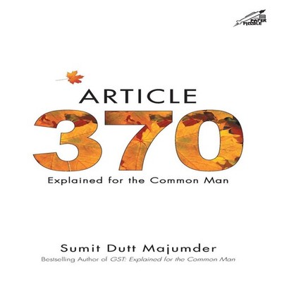Article 370 Explained for the Common Man Explained for the Common