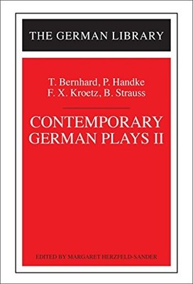 CONTEMPORARY GERMAN PLAYS II: T. BERNHARD, P. HANDKE, F.X. By Margaret BRAND NEW