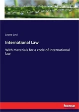 International Law: With materials for a code of international law (Paperback or