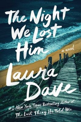 The Night We Lost Him : A Novel Hardcover Laura Dave