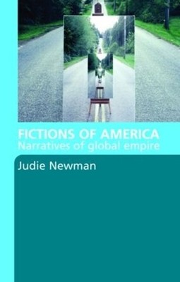Fictions of America: Narratives of Global Empire by Judie Newman (English) Paper