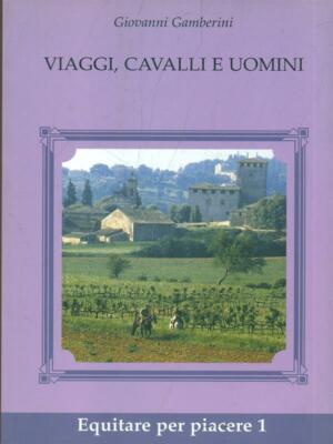 REISEN, PFERDE UND MÄNNER ITALIENISCHE ERZÄHLUNG GIOVANNI GARNBERINI REITEN 2001