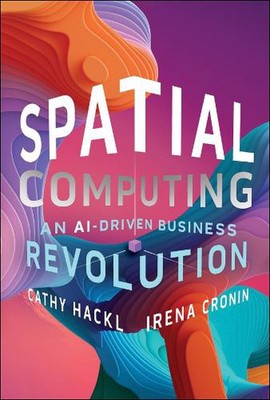 Spatial Computing: An AI-Driven Business Revolution by Cathy Hackl (English) Har
