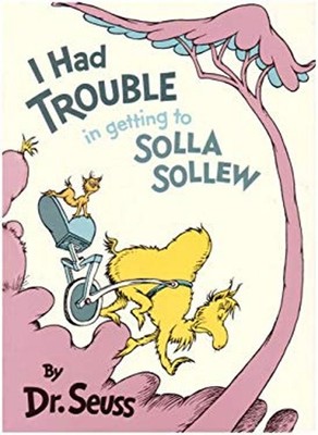 I Had Trouble Getting to Solla Sollew Hardcover Dr. Seuss