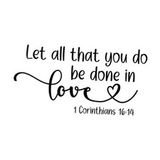 Let All That You Do Be Done in Love 1 Corinthians 16:14 Black Vinyl Religious