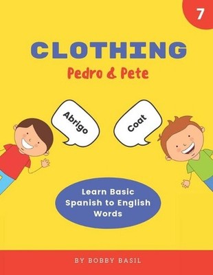Clothing: Learn Basic Spanish to English Words by Bobby Basil (English) Paperbac