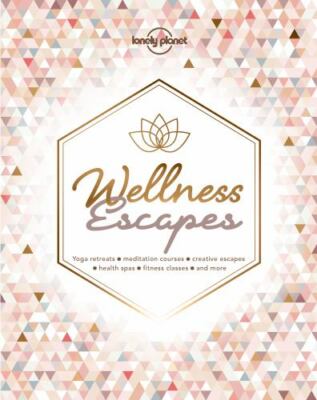 Lonely Planet Wellness Escapes 1 by Planet, Lonely