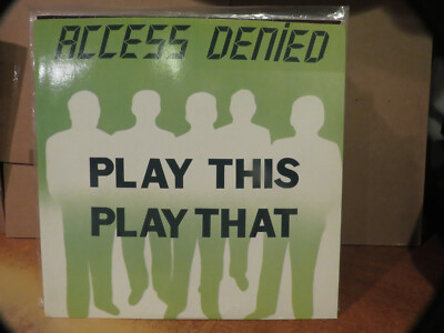ACCESS DENIED  '' PLAY THIS PLAY THAT ''  12'' MAXI-SINGLE