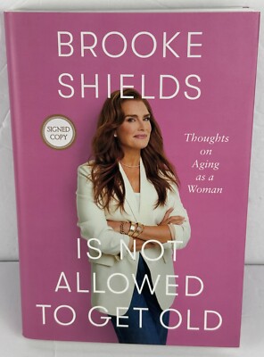 ''Brooke Shields Is Not Allowed to Get Old''-Signed/Autographed Hardcover Book-New
