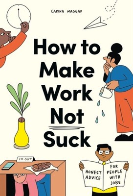HOW TO MAKE WORK NOT SUCK by CARINA MAGGAR Paperback Self Help Business