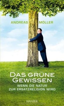 Das grüne Gewissen: Wenn die Natur zur Ersatzreligi... | Buch | Zustand sehr gut