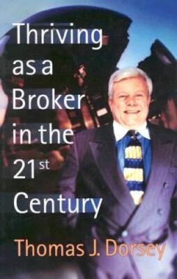 Thriving as a Broker in the 21st Century - Hardcover By Dorsey, Thomas J - GOOD