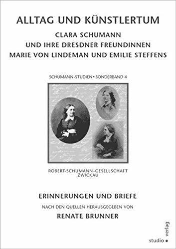 Alltag und Künstlertum: Clara Schumann u. ihre Dresdner F..(Schumann-Studien Son - Renate Brunner