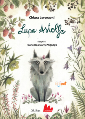 Lupo Astolfo - Chiara Lorenzoni - 2021 - Gallucci La Spiga