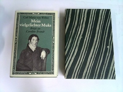 Mein vielgeliebter Muks : 100 Briefe Carl Maria von Webers an Caroline Brandt au