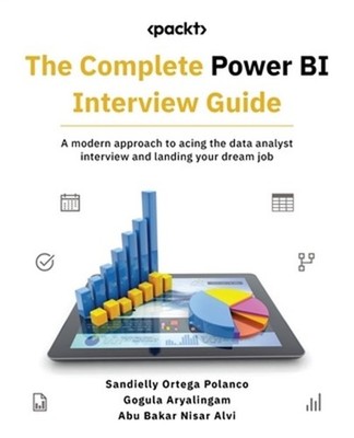 The Complete Power BI Interview Guide: A modern approach to acing the data analy